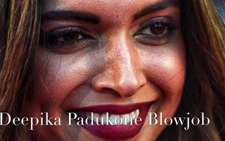 Deepika Padukone Blowjob